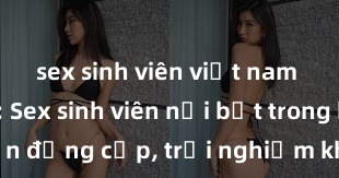 sex sinh viên việt nam Hấp dẫn: Sex sinh viên nổi bật trong khách sạn đẳng cấp, trải nghiệm không thể quên cho tuổi trẻ, bạn đã sẵn sàng để tham gia không?