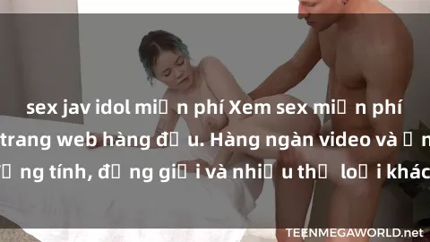 sex jav idol miễn phí Xem sex miễn phí ngay tại địa chỉ trang web hàng đầu. Hàng ngàn video và ảnh đồng tính, đồng giới và nhiều thể loại khác đang chờ bạn khám phá.