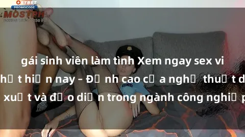 gái sinh viên làm tình Xem ngay sex video Việt Nam hot nhất hiện nay – Đỉnh cao của nghệ thuật diễn xuất và đạo diễn trong ngành công nghiệp phim người lớn tại đây!