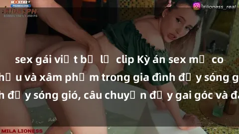 sex gái việt bị lộ clip Kỳ án sex mẹ con Việt Nam: Sự sở hữu và xâm phạm trong gia đình đầy sóng gió, câu chuyện đầy gai góc và đau lòng.